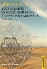 Şiir Diliyle Yüce Allah'ın En Güzel İsimleri ve Kur'an'dan Yansımalar