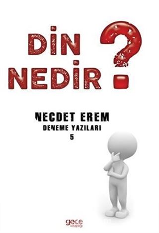 Din Nedir ? Deneme Yazıları 5