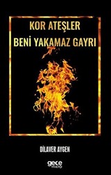 Kor Ateşler Beni Yakamaz Gayri