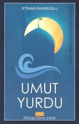 Umut Yurdu / Gerçek Hayattan Uyarlanmış Kısa Öyküler