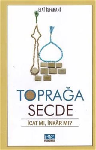 Toprağa Secde / İcat Mı, İnkar Mı?