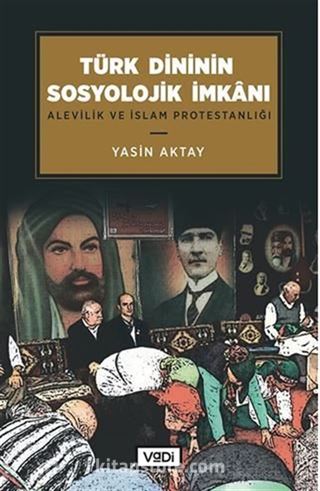 Türk Dininin Sosyolojik İmkanı / Alevilik ve İslam Protestanlığı