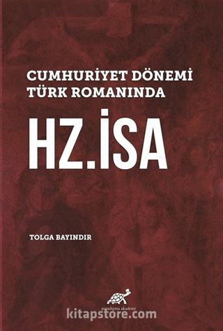 Cumhuriyet Dönemi Türk Romanında Hz.İsa