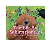 Tombik Ayı Sabırsızlanıyor ( 3+ Yaş )