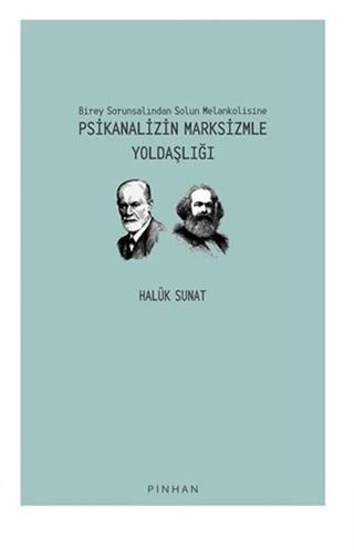 Birey Sorunsalından Solun Melankolisine Psikanalizin Marksizmle Yoldaşlığı