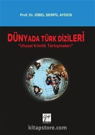 Dünyada Türk Dizileri - Ulusal Kimlik Tartışmaları