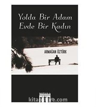 Yolda Bir Adam Evde Bir Kadın