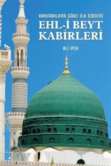 Kaynaklara Göre İlk Dönem - Ehl-İ Beyt Kabirleri