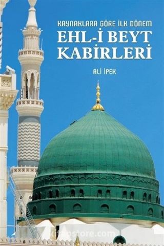 Kaynaklara Göre İlk Dönem - Ehl-İ Beyt Kabirleri