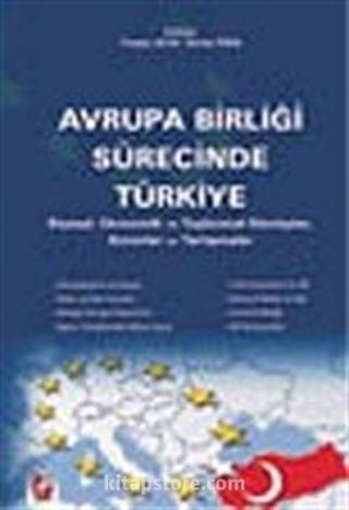 Avrupa Birliği Sürecinde Türkiye Siyasal, Ekonomik ve Toplumsal Dönüşüm, Sorunlar Tartışmalar