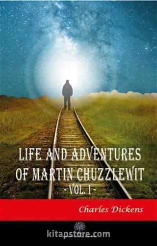 Life And Adventures Of Martin Chuzzlewit Vol. 1