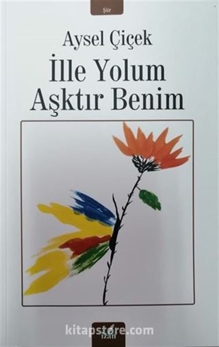 İlle Yolum Aşktır Benim