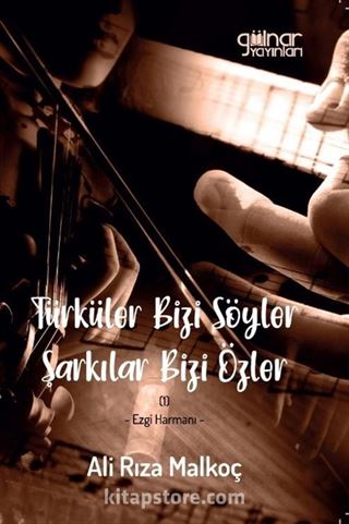 Türküler Bizi Söyler Şarkılar Bizi Özler / Ezgi Harmanı