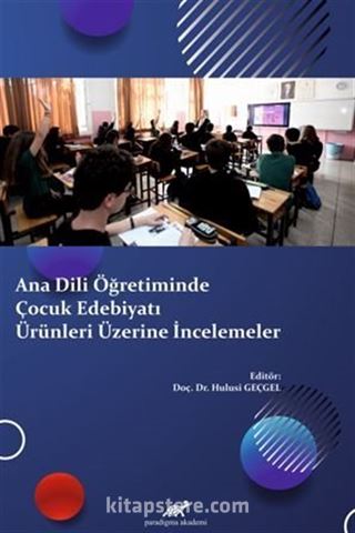 Ana Dili Öğretiminde Çocuk Edebiyatı Ürünleri Üzerine İncelemeler