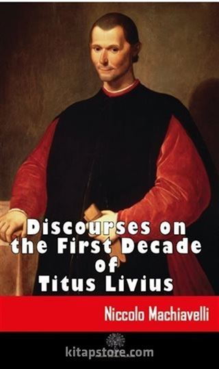 Discourses on the First Decade of Titus Livius