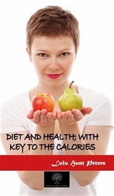 Diet and Health; With Key to the Calories