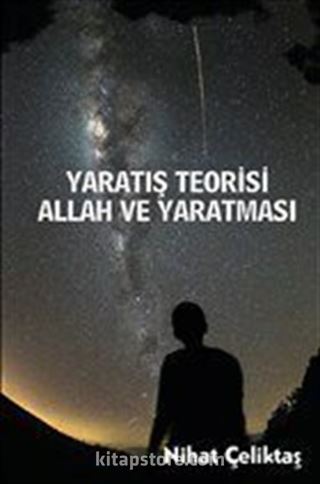 Yaratılış Teorisi - Allah ve Yaratması