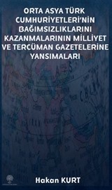 Orta Asya Türk Cumhuriyetleri'nin Bağımsızlıklarını Kazanmalarının Milliyet ve Tercüman Gazetelerine Yansımaları