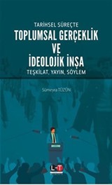 Tarihsel Süreçte Toplumsal Gerçeklik Ve İdeolojik İnşa