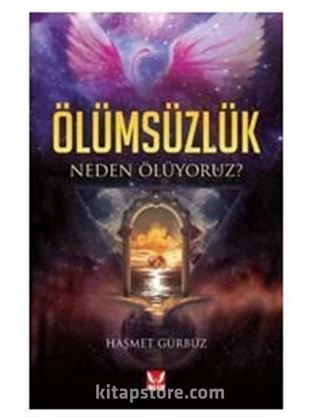 Ölümsüzlük / Neden Ölüyoruz?