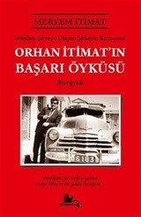 Orhan İtimat'ın Başarı Öyküsü