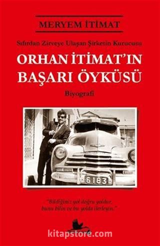 Orhan İtimat'ın Başarı Öyküsü