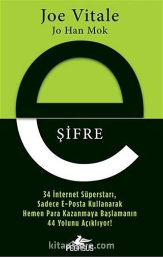 E-Şifre:34 İnternet Süperstarı, Sadece E-Posta Kullanarak Hemen Para Kazanmaya Başlamanın 44 Yolunu Açıklıyor!