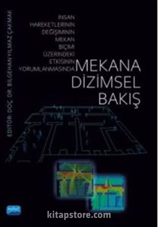 Mekana Dizimsel Bakış (İnsan Hareketlerinin Değişiminin Mekan Biçimi Üzerindeki Etkisinin Yorumlanmasında)