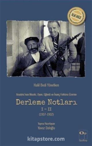 Anadolu'nun Musiki Oyun Eğlenti ve İnanç Folkloru Üzerine Derleme Notları 1-2 (1937-1952)