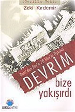 Devrim Bize Yakışırdı / Dam'dan Dar'a 78'liler'in Öyküsü