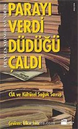 Parayı Verdi Düdüğü Çaldı / CİA ve Kültürel Soğuk Savaş