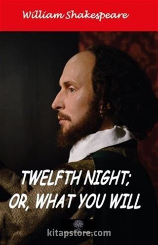 Twelfth Night; Or, What You Will