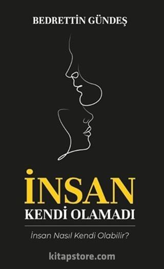 İnsan Kendi Olamadı