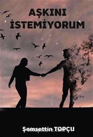 Aşkını İstemiyorum