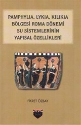 Pamphylia, Lykia, Kilikia Bölgesi Roma Dönemi Su Sistemlerinin Yapısal Özellikleri