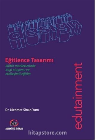 Eğitlence Tasarımı / Kültür Merkezlerinde Bilgi Olusumu ve Etkilesimli Egitim