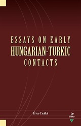 Essays on Early Hungarian - Turkic Contacts