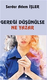 Gereği Düşünülse Ne Yazar