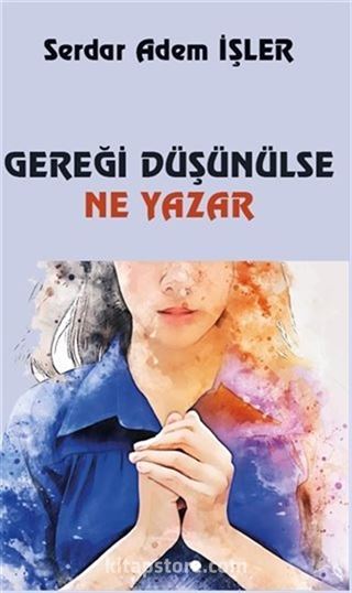 Gereği Düşünülse Ne Yazar