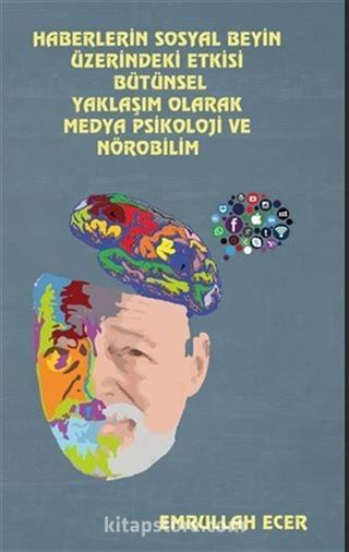 Haberlerin Sosyal Beyin Üzerindeki Etkisi Bütünsel Yaklaşım Olarak Medya Psikoloji Ve Nörobilim