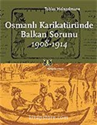 Osmanlı Karikatüründe Balkan Sorunu 1908-1914