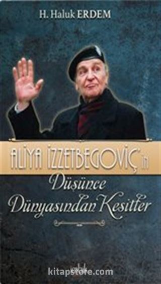 Aliya İzzetbegoviç'in Düşünce Dünyasından Kesitler