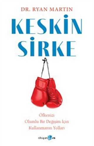 Keskin Sirke: Öfkenizi Olumlu Bir Değişim İçin Kullanmanın Yolları