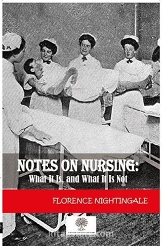 Notes On Nursing: What It Is And What It Is Not