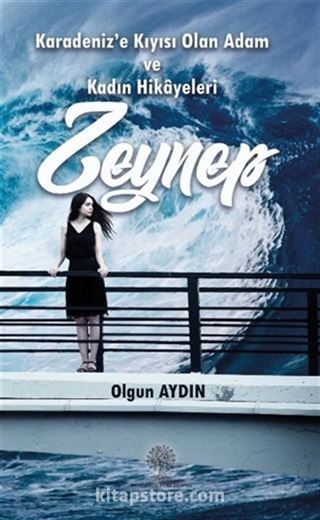 Karadeniz'e Kıyısı Olan Adam ve Kadın Hikayeleri Zeynep