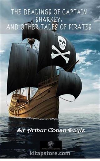 The Dealings Of Captain Sharkey, And Other Tales Of Pirates