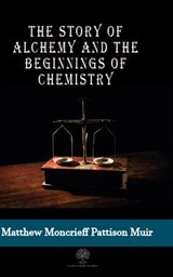 The Story Of Alchemy And The Beginnings Of Chemistry