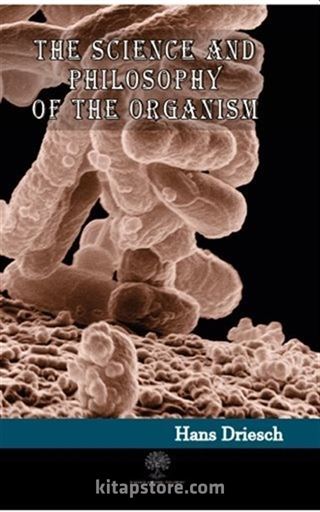 The Science and Philosophy of the Organism