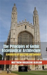 The Principles Of Gothic Ecclesiastical Architecture