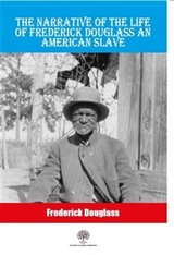 The Narrative Of The Life Of Frederick Douglass An American Slave